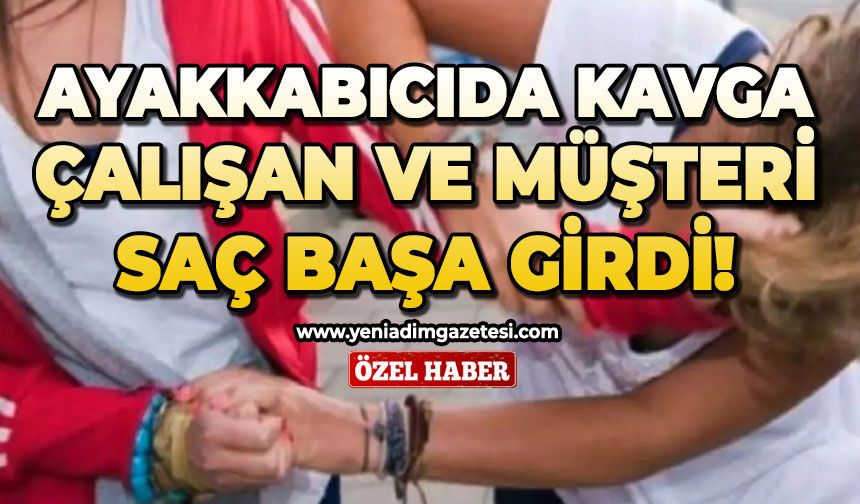 Ayakkabıcıda kavga: Çalışan ve müşteri saç başa girdi!