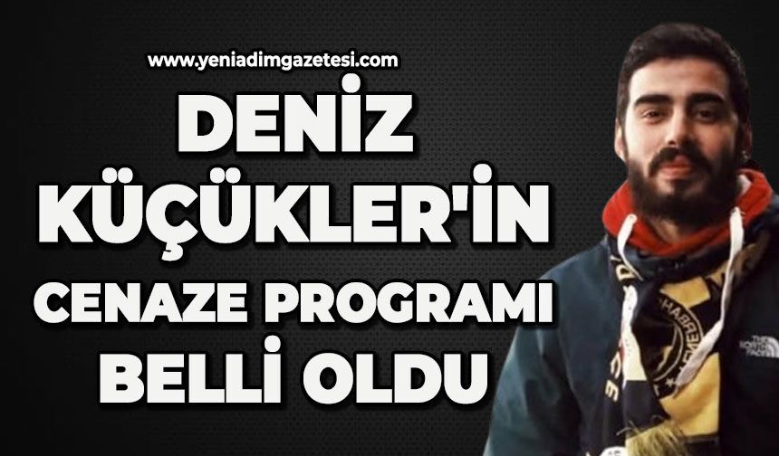 Deniz Küçükler'in cenaze programı belli oldu