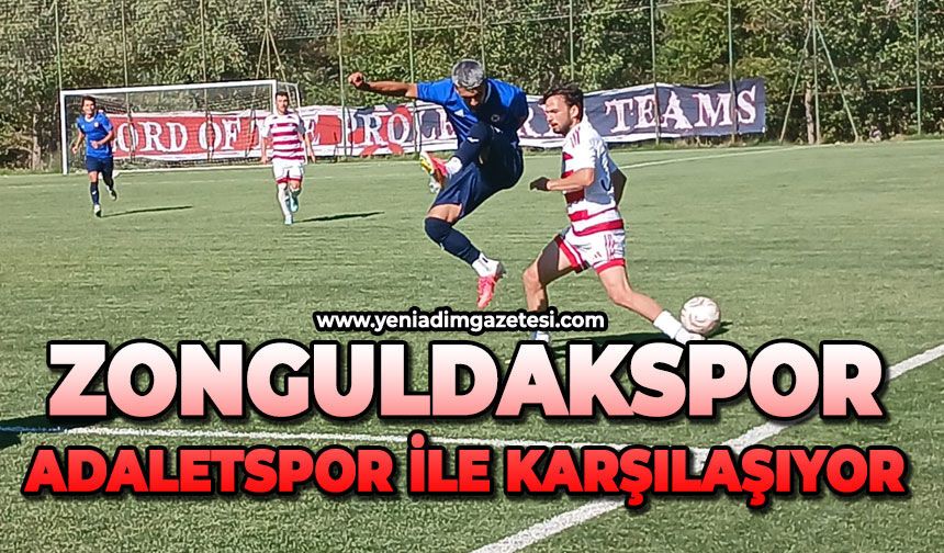 Zonguldakspor, Adaletspor ile karşılaşıyor