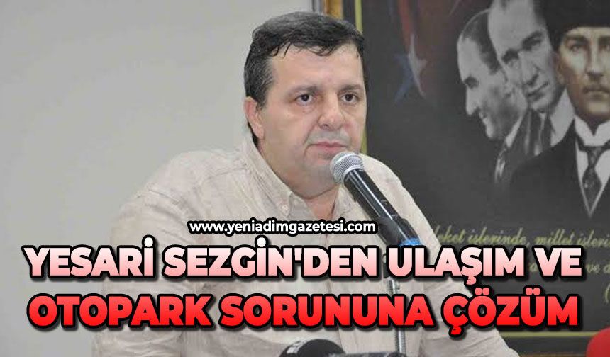 Yesari Sezgin'den ulaşım ve otopark sorununa çözüm