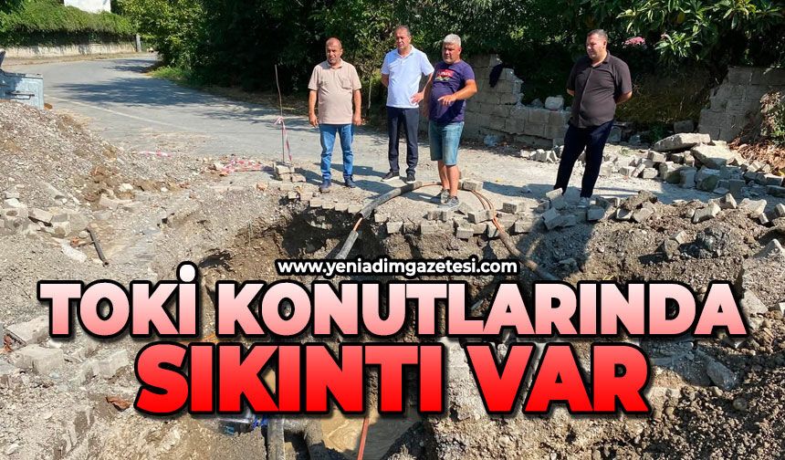 TOKİ konutlarında sıkıntı var