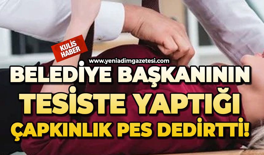 Belediye Başkanının tesiste yaptığı çapkınlık pes dedirtti!