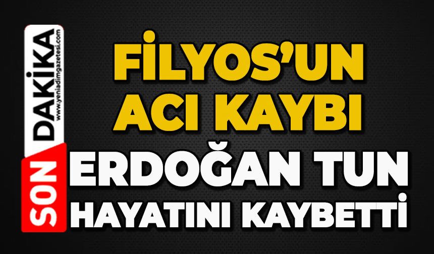 Filyos'un acı kaybı: Erdoğan Tun hayatını kaybetti