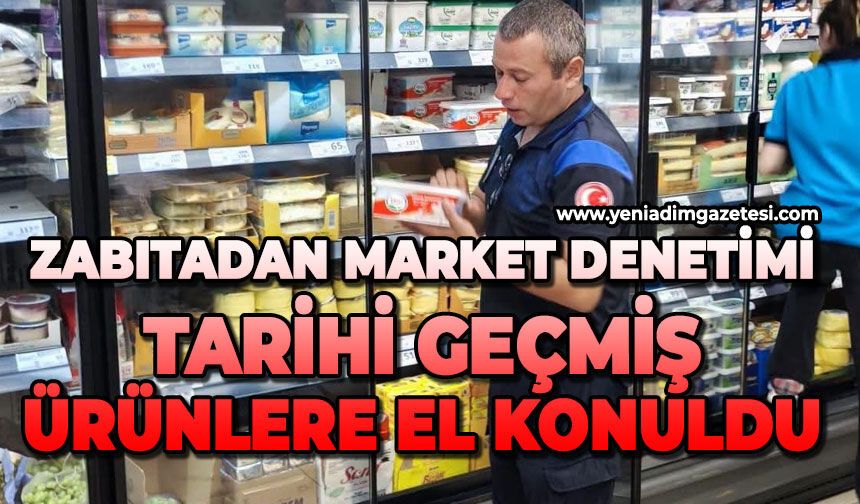 Zabıtadan market denetimi: Tarihi geçmiş ürünlere el konuldu