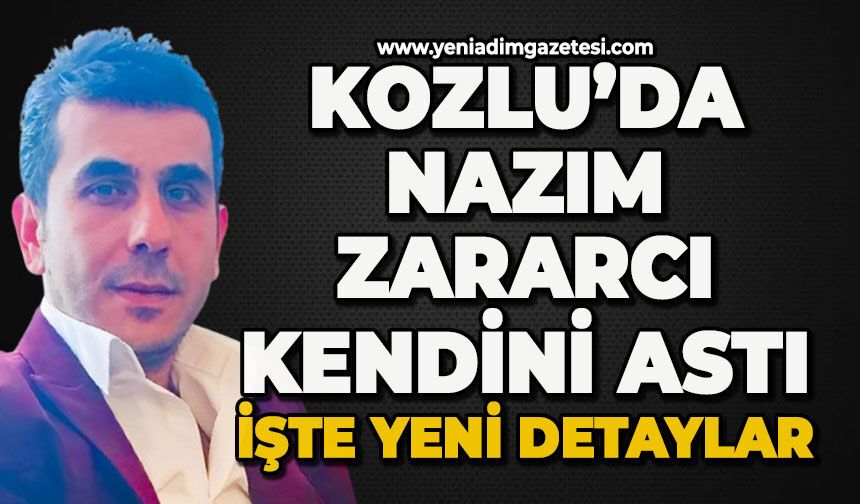 Kozlu'da kendini asan Nazım Zararcı cezaevinden yeni çıkmış