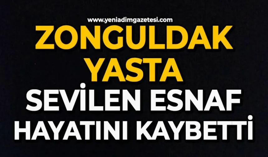 Acı haber geldi: Zonguldak'ın sevilen esnafını kaybettik