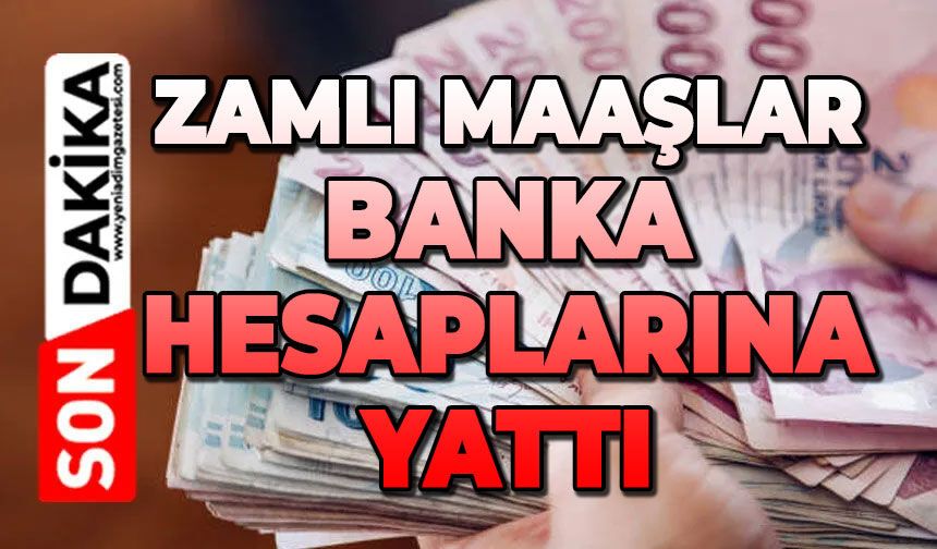 Zamlı maaşlar banka hesaplarına yattı