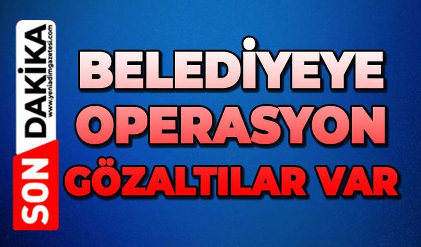 Belediye kooperatifine 'zimmet' operasyonu: 9 gözaltı