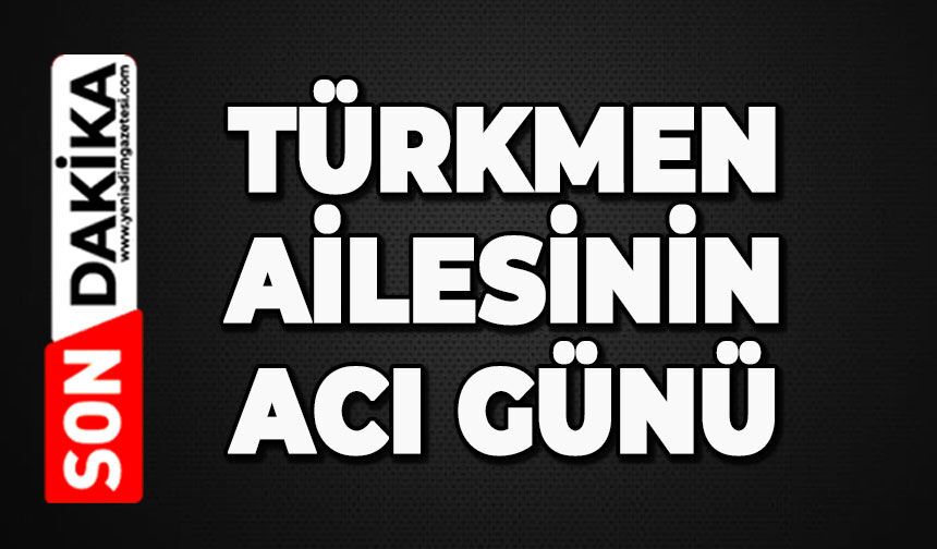 Adil Türkmen hayatını kaybetti