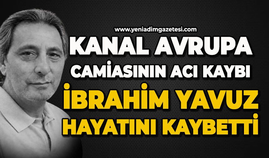 Kanal Avrupa camiasının acı kaybı: İbrahim Yavuz hayatını kaybetti