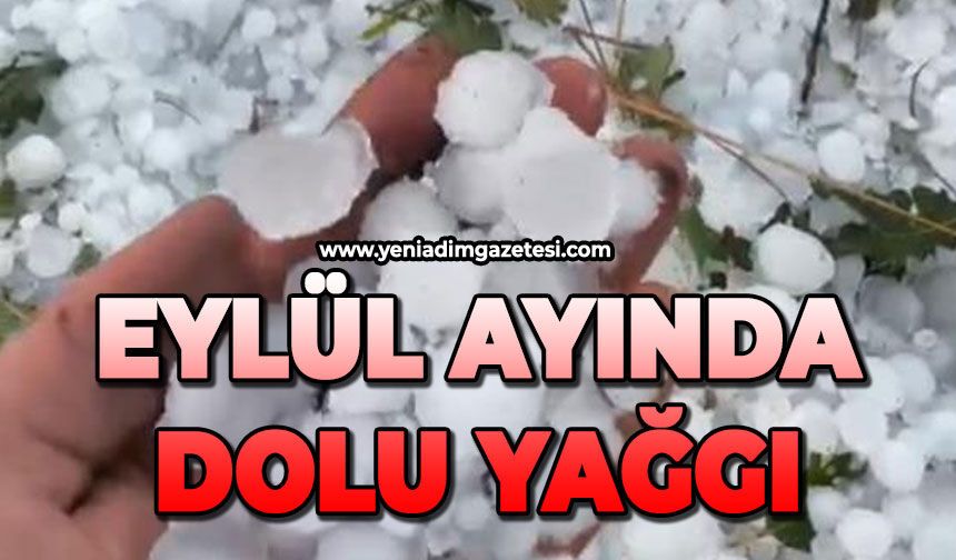 Eylül ayında dolu yağdı