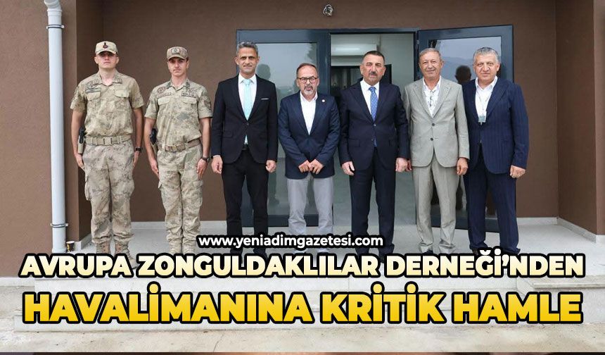 Avrupa Zonguldaklılar Derneği’nden Havalimanına kritik hamle