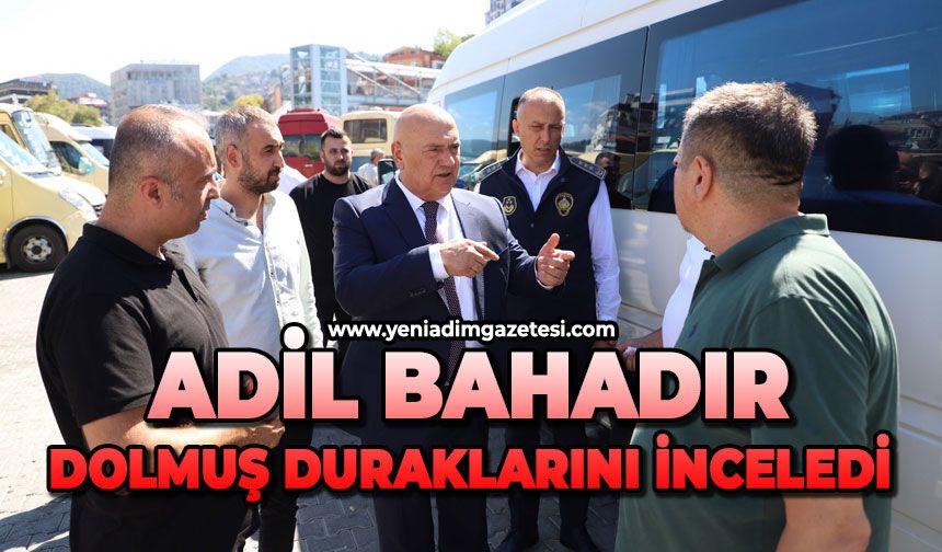Adil Bahadır, dolmuş duraklarını inceledi