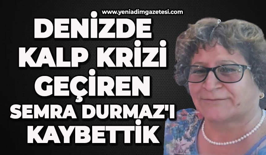 Denizde kalp krizi geçiren Semra Durmaz'ı kaybettik