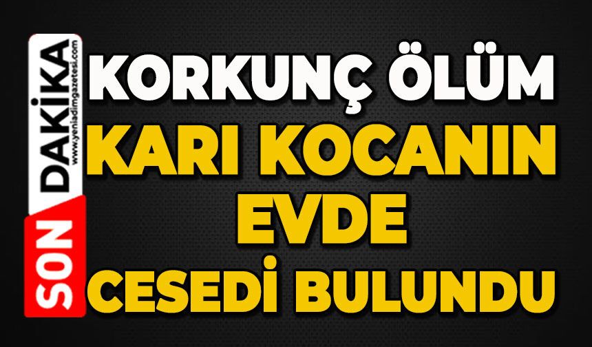 Karı koca evde ölü bulundu