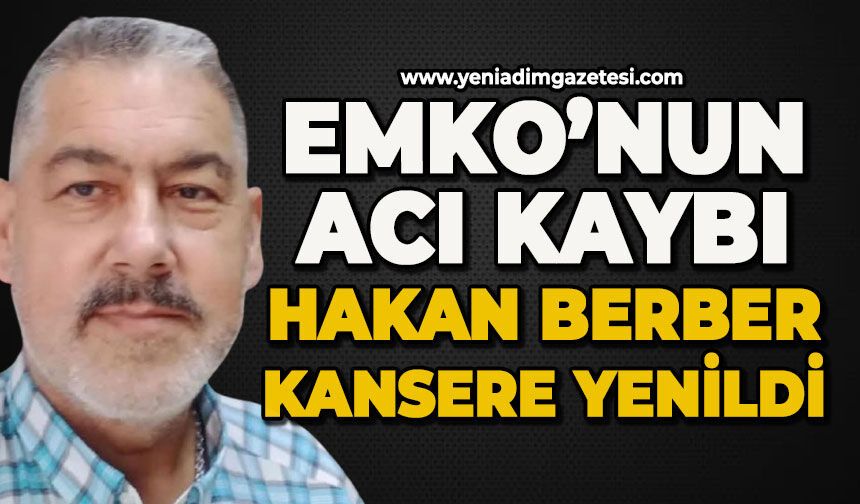 EMKO'nun acı kaybı: Hakan Berber kansere yenildi