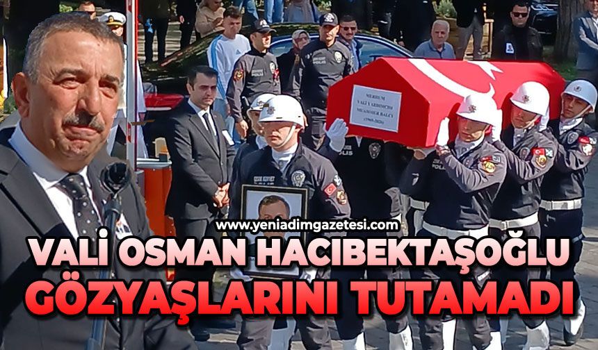 Vali Osman Hacıbektaşoğlu gözyaşlarını tutamadı