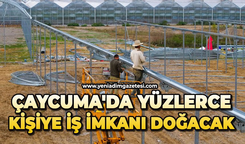 Çaycuma'da yüzlerce kişiye iş imkanı doğacak