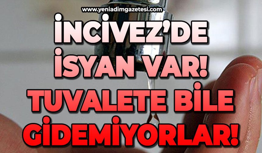 İncivez'de isyan var: Tuvalete bile gidemiyorlar!