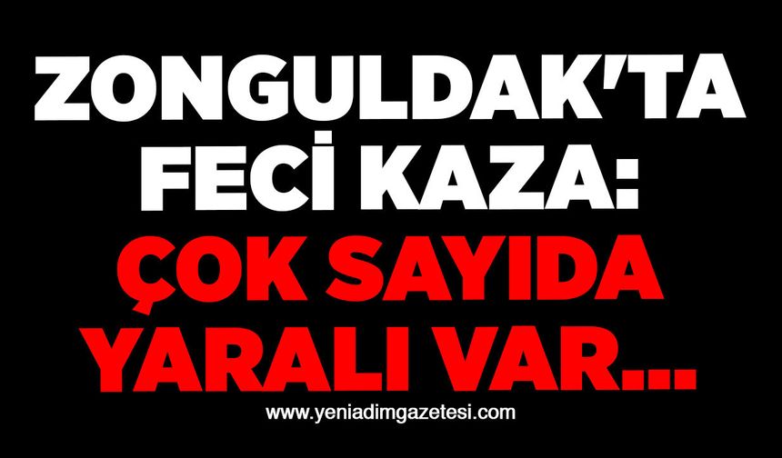 Zonguldak'ta feci kaza: Çok sayıda yaralı var...