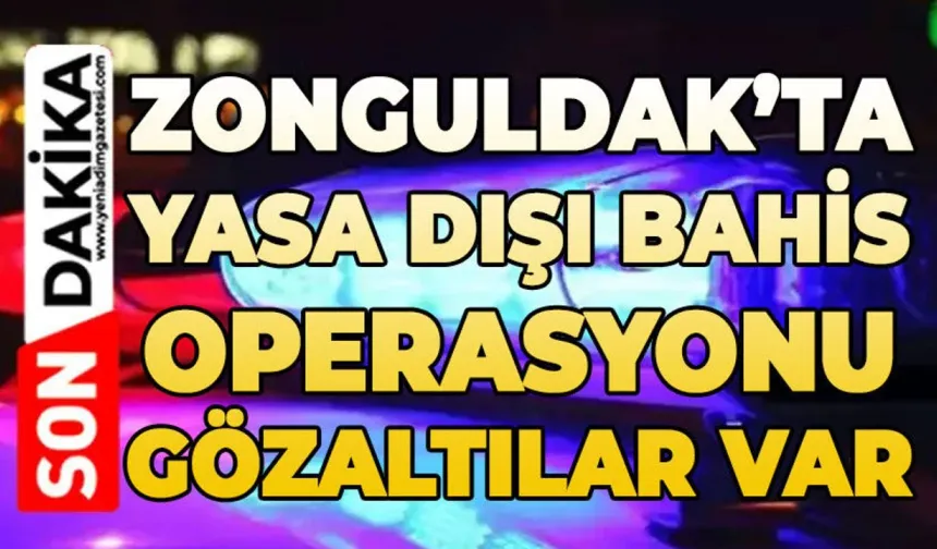 Zonguldak dahil 7 ilde büyük operasyon: 24 kişi yakalandı
