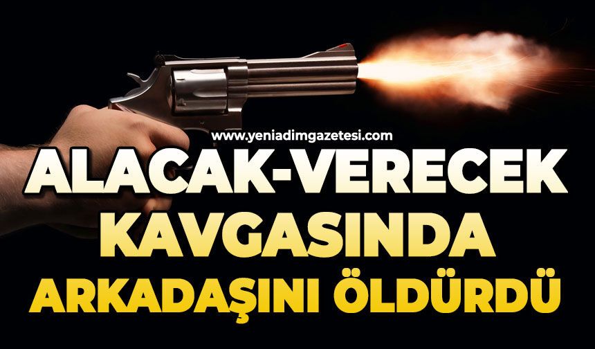 Alacak-verecek kavgasında arkadaşını öldürdü