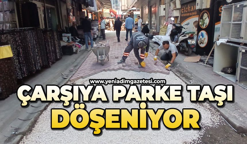 Çarşıya parke taşı döşeniyor