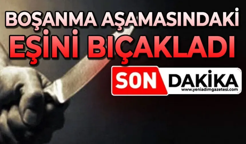Uzaklaştırma kararı verilen eşi tarafından bıçaklandı