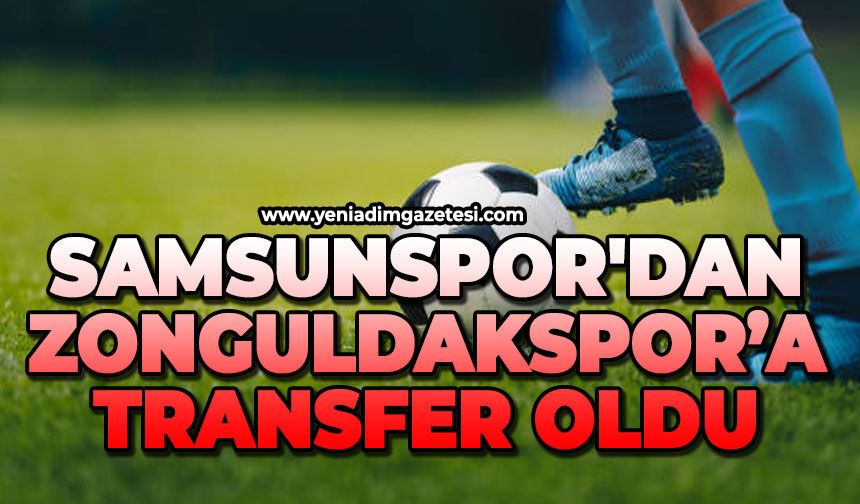 Samsunspor'dan Zonguldakspor transfer oldu