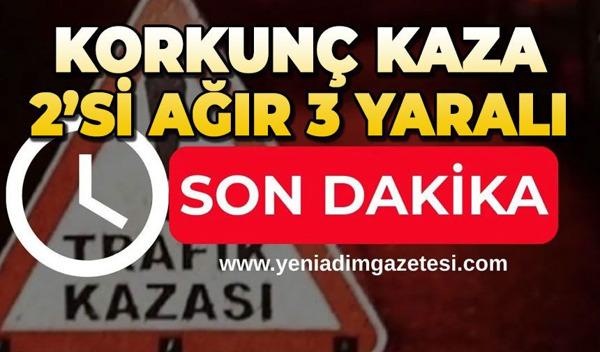 Feci kaza: 2'si ağır 3 yaralı