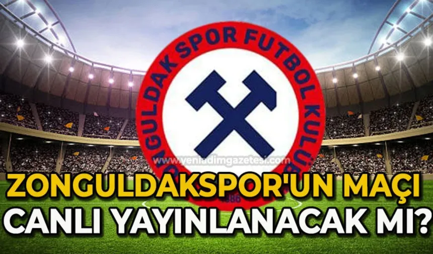 Zonguldakspor’un maçı canlı yayınlanacak mı?