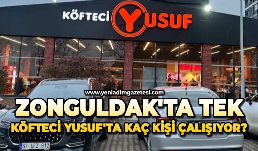 Zonguldak'ta tek: Köfteci Yusuf'ta kaç kişi çalışıyor