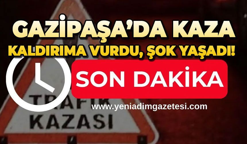 Gazipaşa'da kaza: Kaldırıma vurdu, şok yaşadı!