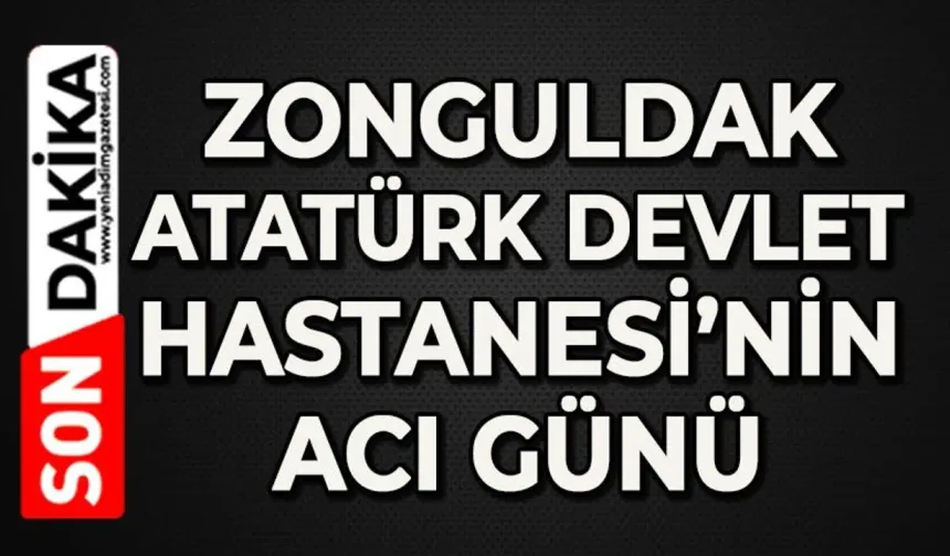 Zonguldak Atatürk Devlet Hastanesi personelinin acı günü