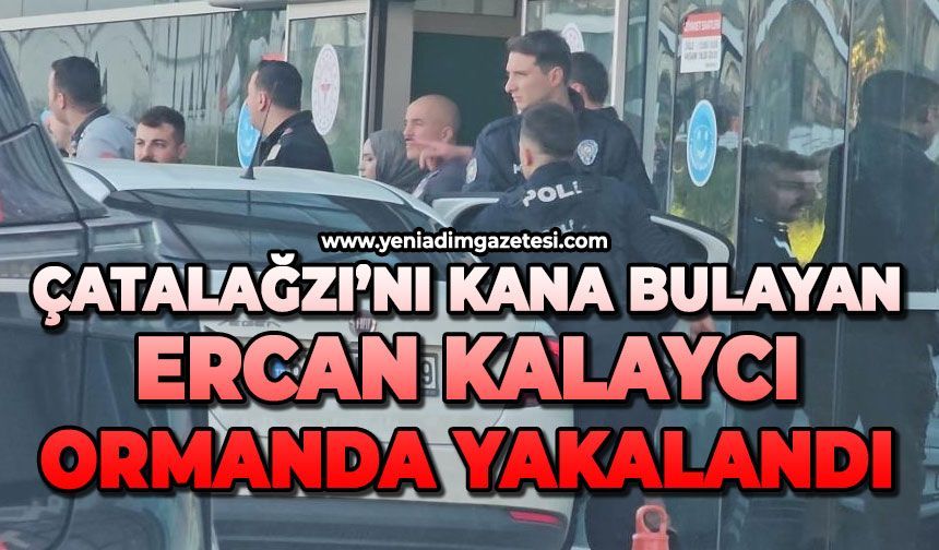 Çatalağzı'nda eşi Burçin Demircioğlu ve Emre Çorak'ı vuran Ercan Kalaycı ormanda kıskıvrak yakalandı
