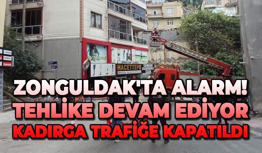 Zonguldak'ta alarm! Tehlike devam ediyor, kadırga trafiğe kapatıldı