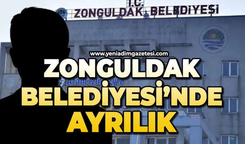 Zonguldak Belediyesi'nden ayrılık yaşandı