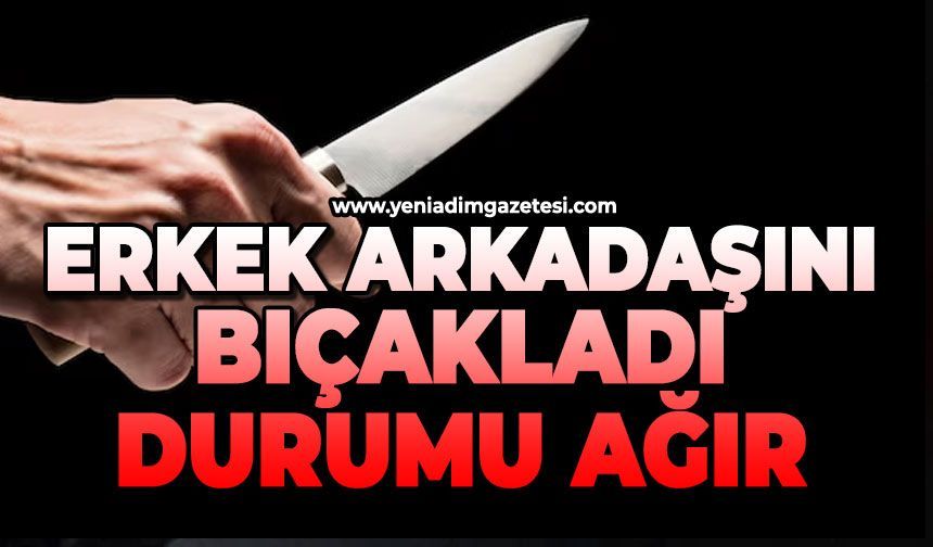 Erkek ardaşını bıçakladı: Durumu ağır