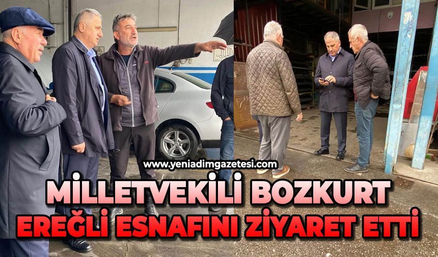 Milletvekili Bozkurt, Ereğli esnafını ziyaret etti