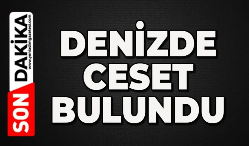 Denizde ceset bulundu