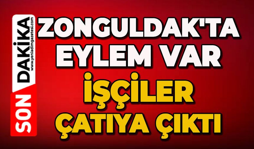 Zonguldak'ta eylem var: İşçiler çatıya çıktı