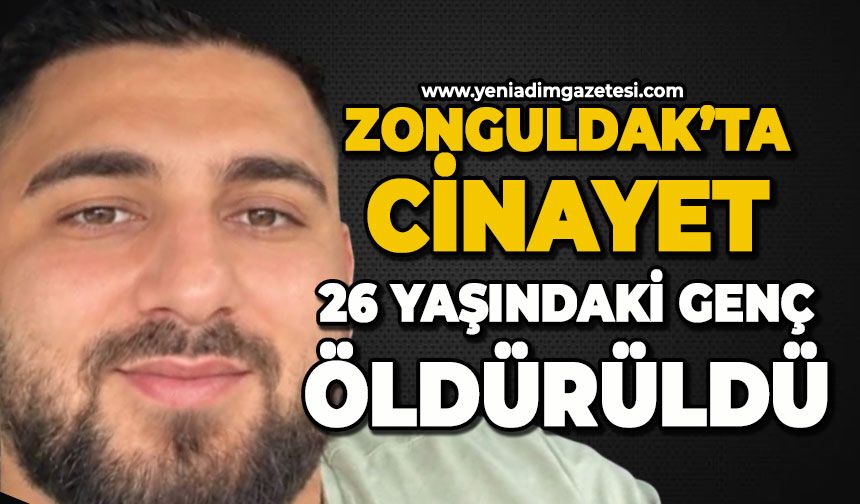 Zonguldak'ta cinayet: 26 yaşındaki genç öldürüldü