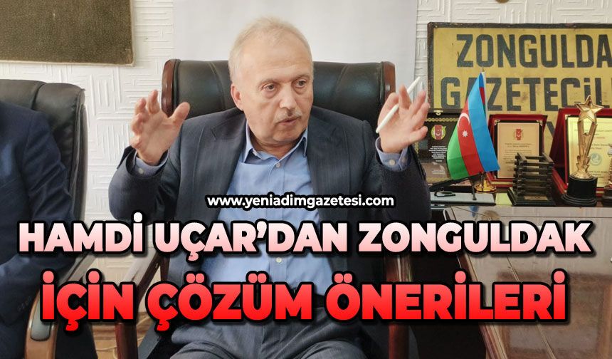 Hamdi Uçar’dan Zonguldak için çözüm önerileri