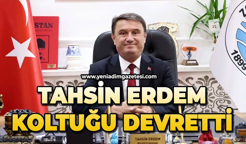 Tahsin Erdem koltuğu devretti
