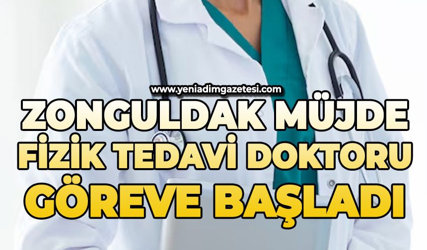 Zonguldak müjde: Yeni fizik tedavi doktoru göreve başladı