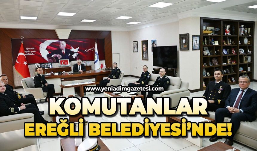 Komutanlar Ereğli Belediyesi'nde!