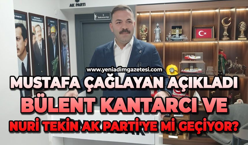 Mustafa Çağlayan açıkladı: Bülent Kantarcı ve Nuri Tekin AK Parti'ye mi geçiyor?