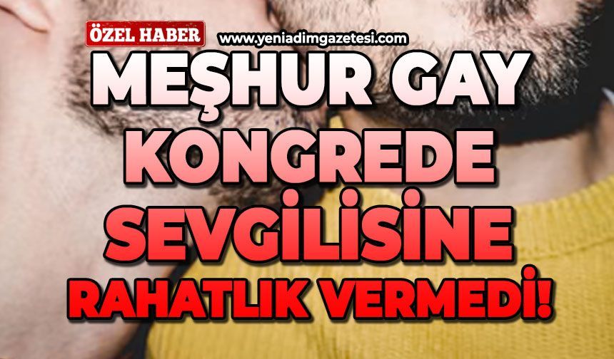 Meşhur 'Gay' kongrede sevgilisine rahatlık vermedi!