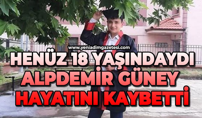 Henüz 18 yaşındaydı: Alpdemir Güney hayatını kaybetti
