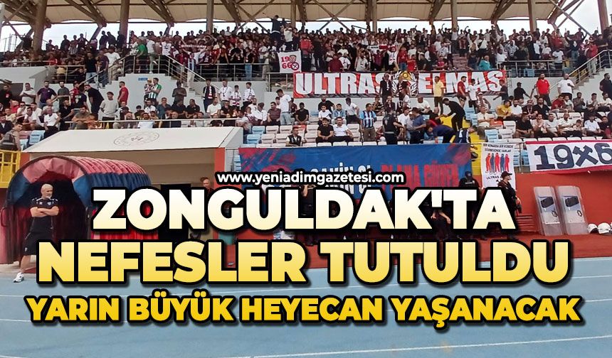Zonguldak'ta nefesler tutuldu: Yarın büyük heyecan yaşanacak